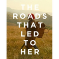 The Roads that Led to Her