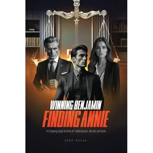 Winning Benjamin Finding Annie: A Gripping legal drama of redemption, deceit and love