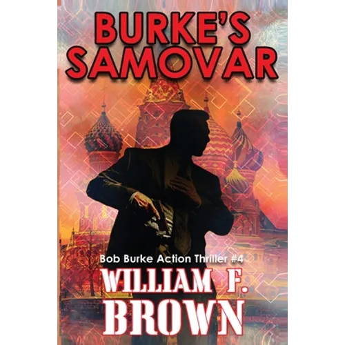 Burke's Samovar: Bob Burke Suspense Thriller #4