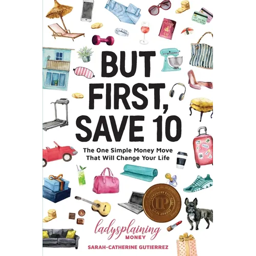 But First, Save 10: The One Simple Money Move That Will Change Your Life