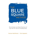 The Blue Square Method: The Mindset and Best-Practices of Top Fee-For-Service Professionals