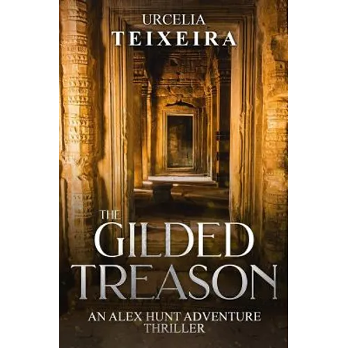 The GILDED TREASON: An ALEX HUNT Adventure Thriller