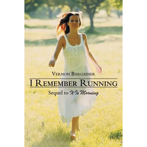 I Remember Running: Sequel to It Is Morning