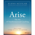 Arise: The Art of Transformational Coaching