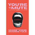 You're on Mute: 13 Lessons for Women Frustrated with the Tech Sector