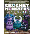 Crochet Monsters: With More Than 35 Body Patterns and Options for Horns, Limbs, Antennae and So Much More, You Can Mix and Match Options for Thousands
