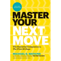 Master Your Next Move, with a New Introduction: The Essential Companion to the First 90 Days