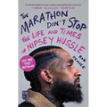 The Marathon Don't Stop: The Life and Times of Nipsey Hussle /]crob Kenner