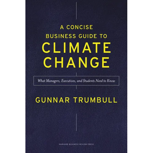 A Concise Business Guide to Climate Change: What Managers, Executives, and Students Need to Know