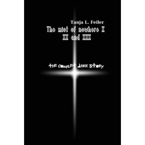 The Mist of Nowhere X XX and XXX: The Complete Dark Story