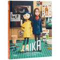 Laika: The Magic Behind a Stop-Motion Dream Factory: Two Decades of Groundbreaking Animation from Coraline to Wildwood