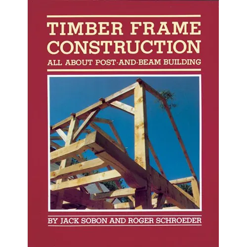 Timber Frame Construction: All about Post-And-Beam Building