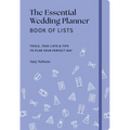 The Essential Wedding Planner Book of Lists: Tools, Task Lists & Tips to Plan Your Perfect Day