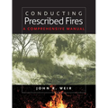 Conducting Prescribed Fires: A Comprehensive Manual
