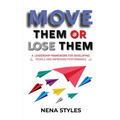 MOVE Them or Lose Them: A Leadership Framework for Developing People and Improving Performance
