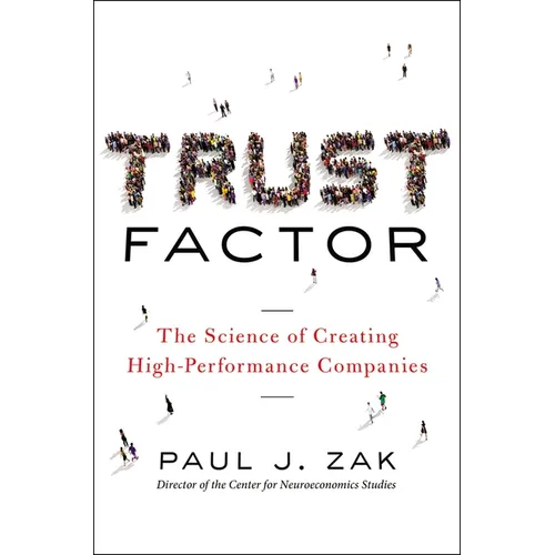 Trust Factor: The Science of Creating High-Performance Companies