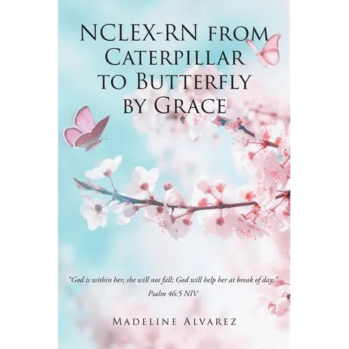 NCLEX-RN from Caterpillar to Butterfly by Grace