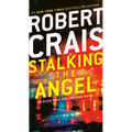 Stalking the Angel: An Elvis Cole and Joe Pike Novel