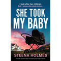 She Took My Baby: A totally unputdownable and gripping psychological thriller