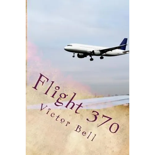 Flight 370: Disappearance of Malaysia Airliner