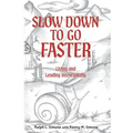 Slow Down to Go Faster: Living and Leading Intentionally