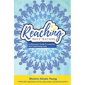 Reaching While Teaching: An Educator's Guide to Impacting & Transforming Lives
