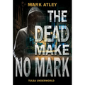 The Dead Make No Mark