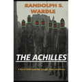 The Achilles: A Tale of Failed Leadership, Courage, Killers, and Women