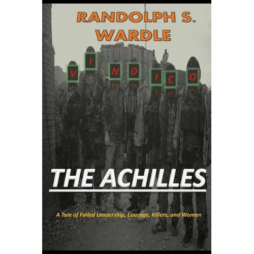 The Achilles: A Tale of Failed Leadership, Courage, Killers, and Women
