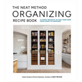 The Neat Method Organizing Recipe Book: 70 Simple Projects to Take Your Home from Chaos to Composed