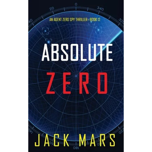 Absolute Zero (An Agent Zero Spy Thriller-Book #12)