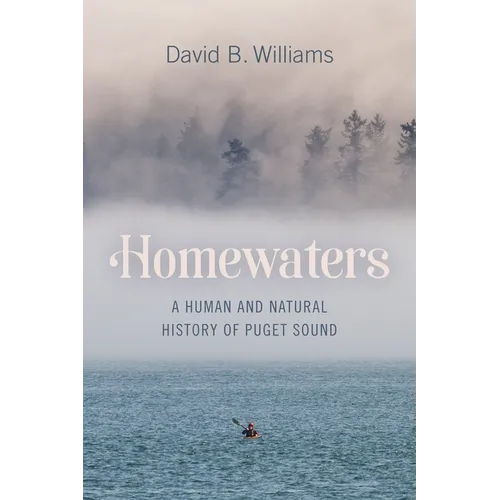 Homewaters: A Human and Natural History of Puget Sound