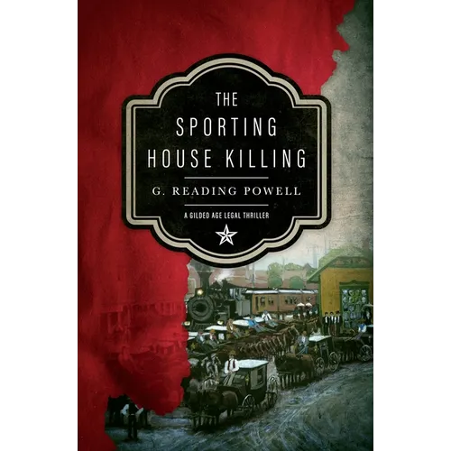 The Sporting House Killing: A Gilded Age Legal Thriller