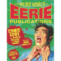 The Weird World of Eerie Publications: Comic Gore That Warped Millions of Young Minds!