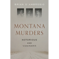 Montana Murders: Notorious and Vanished