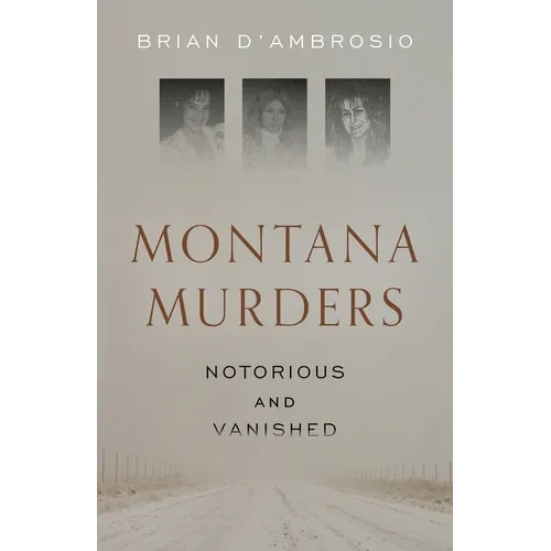 Montana Murders: Notorious and Vanished
