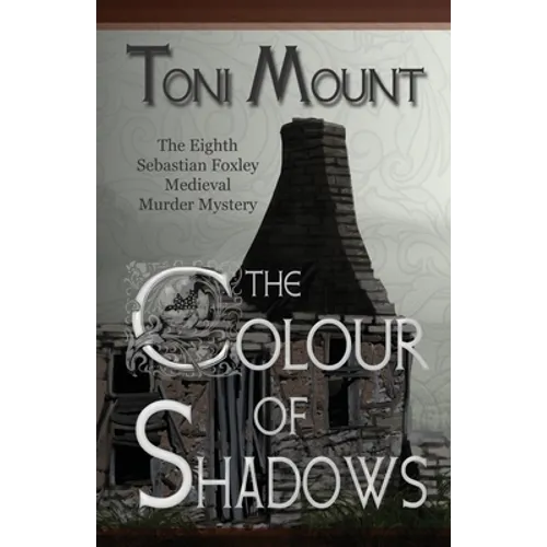 The Colour of Shadows: A Sebastian Foxley Medieval Murder Mystery