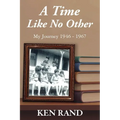 A Time Like No Other: My Journey 1946-1967