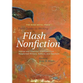 The Rose Metal Press Field Guide to Writing Flash Nonfiction: Advice and Essential Exercises from Respected Writers, Editors, and Teachers