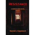 Resistance: a Derrick King Novel, Book 6
