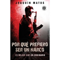 Por que prefiero ser un narco: Es mejor que un ordinario