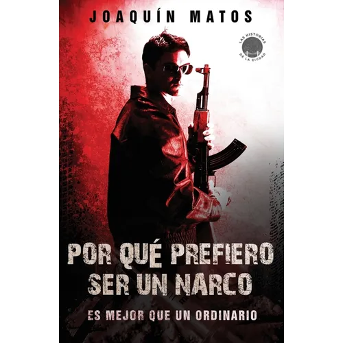 Por que prefiero ser un narco: Es mejor que un ordinario