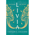 Livia: Mother of Rome