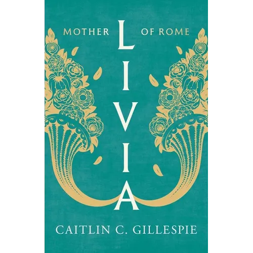 Livia: Mother of Rome