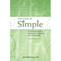 The Value of Simple: A Practical Guide to Taking the Complexity Out of Investing
