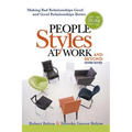 People Styles at Work...and Beyond: Making Bad Relationships Good and Good Relationships Better