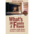 What's In a Family Name: A Southern Family History Becomes a Gothic Mystery