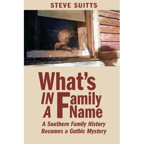 What's In a Family Name: A Southern Family History Becomes a Gothic Mystery