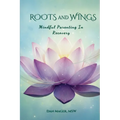 Roots and Wings: Mindful Parenting in Recovery