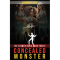 The Flower Girls Book Three: Concealed Monster